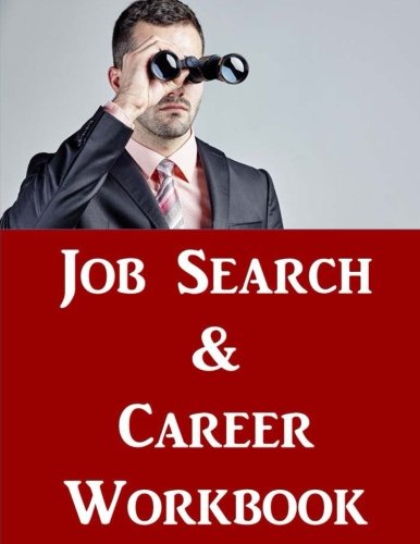 Job Search & Career Building Workbook: 2016 Edition - Mastering the Art of Personal Branding Online via Blogging, LinkedIn, Facebook, Twitter & More