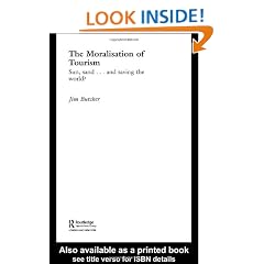 The Moralisation of Tourism: Sun, Sand... and Saving the World? (Contemporary Geographies of Leisure, Tourism and Mobility)