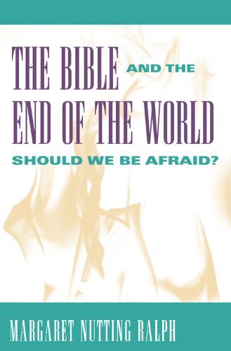 Bible and the End of the World, The: Should We Be Afraid?