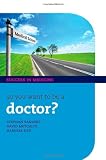 So you want to be a Doctor?: The ultimate guide to getting into medical school (Success in Medicine)