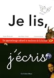 Je lis, j'�cris CP : Un apprentissage culturel et moderne de la lecture