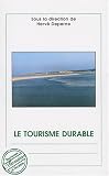 Le tourisme durable : Actes du colloque national 19-20 octobre 2006, Le Touquet-Paris-Plage