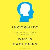 Incognito: The Secret Lives of the Brain | [David Eagleman]