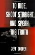 To Ride, Shoot Straight, and Speak the Truth
