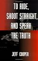 To Ride, Shoot Straight, And Speak The Truth