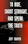 To Ride, Shoot Straight, and Speak the Truth