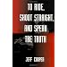 To Ride, Shoot Straight, and Speak the Truth