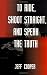 To Ride, Shoot Straight, And Speak The Truth