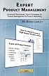 Expert Product Management: Advanced Techniques, Tips and Strategies for Product Management & Product Marketing