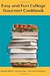 Easy and Fun College Gourmet Cookbook