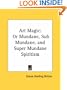 Art Magic: Or Mundane, Sub Mundane, and Super Mundane Spiritism