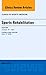 Sports Rehabilitation, An Issue of Clinics in Sports Medicine, 1e (The Clinics: Internal Medicine)