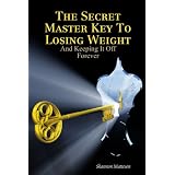 The Secret Master Key To Losing Weight (And Keeping It Off Forever)