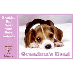 Grandma's Dead: Breaking Bad News with Baby Animals