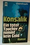 Produkt-Bild: HEINZ G. KONSALIK: Ein toter Taucher nimmt kein Gold - Verlag: Heyne