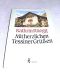 Mit herzlichen Tessiner Gr&uuml;&szlig;en. - Kathrin R&uuml;egg