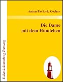 Die Dame mit dem H&uuml;ndchen - Anton Pavloviv Cechov