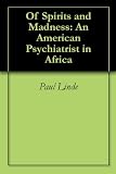 Of Spirits and Madness: An American Psychiatrist in Africa