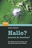Hallo? Jemand da drau&szlig;en?: Der Ursprung des Lebens und die Suche nach neuen Welten - Dagmar R&ouml;hrlich