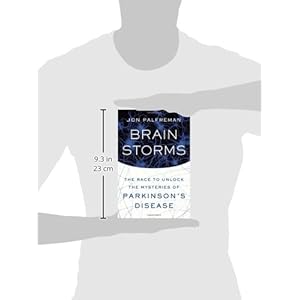 Brain Storms: The Race to Unlock the Mysteries of Parkinson's Disease