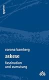 Produkt-Bild: Askese - Faszination und Zumutung: Spuren - Essays zu Kultur und Glaube 1