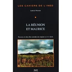 Les cahiers de l'INED, N� 155 : La R�union et Maurice : Parcours de deux �les australes des origines au XXe si�cle