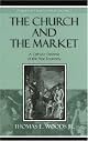 The Church and the Market: A Catholic Defense of the Free Economy (Studies in Ethics and Economics)