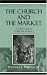 The Church and the Market: A Catholic Defense of the Free Economy (Studies in Ethics and Economics)