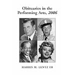 Obituaries in the Performing Arts, 2006: Film, Television, Radio, Theatre, Dance, Music, Cartoons and Pop Culture (Obituaries in the Performing Arts) book cover
