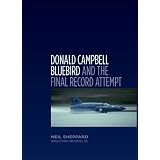 Donald Campbell, Bluebird And The Final Record Attemptby Neil Sheppard