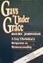 Gays Under Grace: A Gay Christian's Response to Homosexuality