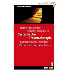 Systemische Traumatherapie: Konzepte und Methoden f�r die Praxis
