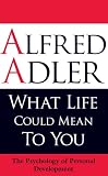 What Life Could Mean to You: The Psychology of Personal Development