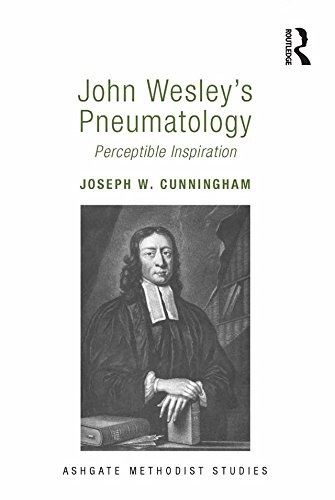 John Wesley's Pneumatology: Perceptible Inspiration (Ashgate Methodist Studies Series)