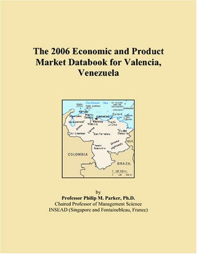 City Travel Guides Discounted  Search : The 2006 Economic and Product Market Databook for Valencia, Venezuela