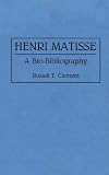 Henri Matisse: A Bio-Bibliography (Bio-Bibliographies in Art and Architecture)