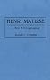 Henri Matisse: A Bio-Bibliography