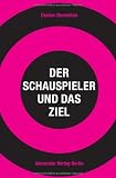 Der Schauspieler und das Ziel: Ängste und Blockaden überwinden