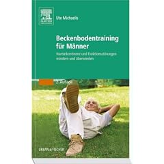 Beckenbodentraining f�r M�nner: Harninkontinenz und Erektionsst�rungen mindern und �berwinden