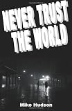 Never Trust the World