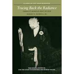 Tracing Back the Radiance: Chinul's Korean Way of Zen (Classics in East Asian Buddhism)