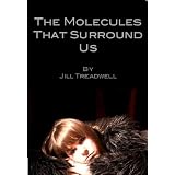 The Molecules That Surround Us ~ Jill Treadwell