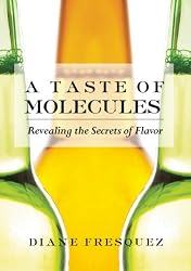 The Taste of Molecules: Revealing the Secrets of Flavor (Women Writing Science)