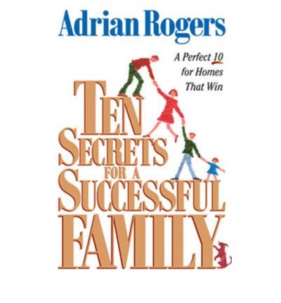 By Adrian Rogers - Ten Secrets for a Successful Family: A Perfect 10 for Homes that (1998-06-10) [Paperback]