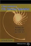 A Basic Approach to ITIL Service Operation: Setting the Foundation for ITIL V3