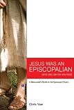 Shipping Terms Books item: Jesus Was An Episcopalian (And You Can Be One Too!): A Newcomer's Guide to the Episcopal Church