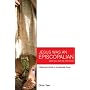 Jesus Was An Episcopalian (And You Can Be One Too!): A Newcomer's Guide to the Episcopal Church