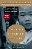 The Lost Daughters of China: Adopted Girls, Their Journey to America, and the Search fora Missing Past