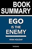Summary: Ego is the Enemy by Ryan Holiday | Book Summary Includes Analysis