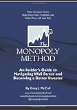 The Monopoly Method: An Insider's Guide to Navigating Wall Street and Becoming a Better Investor: Make Decisions Faster, Make Them More Profitable, and Make Them with Less Risk